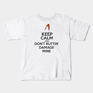 Keep Calm and Don't Ruttin' Damage Mine Small Hat Kids T-Shirt